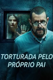 Assistir - Torturada Pelo Próprio Pai - Filme Online