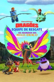 Assistir - Dragões: Equipe de Resgate: Os segredos do Melo-Draco - Filme Online