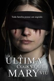 Assistir - A Última Coisa que Mary Viu - Filme Online