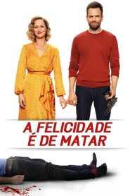 Assistir - A Felicidade é de Matar - Filme Online