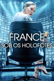 Assistir - France: Sob Os Holofotes - Filme Online